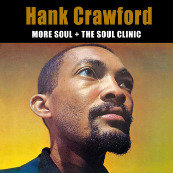 Hank Crawford - More Soul + the Soul Clinic (Bonus Track Version)