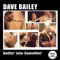 Dave Bailey - Gettin' into Somethin' (Bonus Track Version)