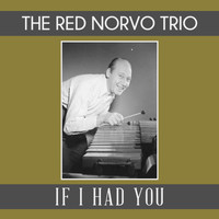 The Red Norvo Trio - If I Had You