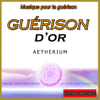 Aetherium - Musique pour la guérison: guérison d'or: édition spéciale