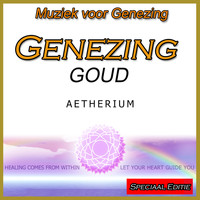 Aetherium - Muziek voor Genezing: Genezing Goud: Speciaal Editie