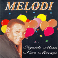Melodi - Segatele Moses Kwa Morago