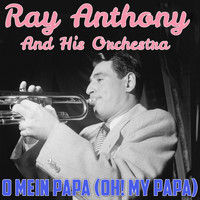 Ray Anthony & His Orchestra - O Mein Papa (Oh! My Papa)