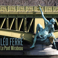 Léo Ferré - Le Pont Mirabeau