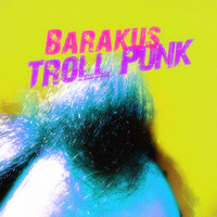 Troll Punk - Barakus