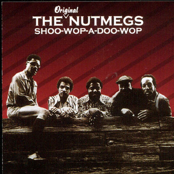 The Nutmegs - Shoo-Wop-A: Doo-Wop