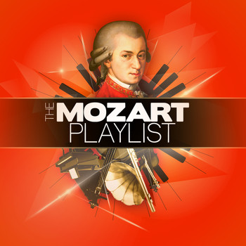 Wolfgang Amadeus Mozart - The Mozart Playlist