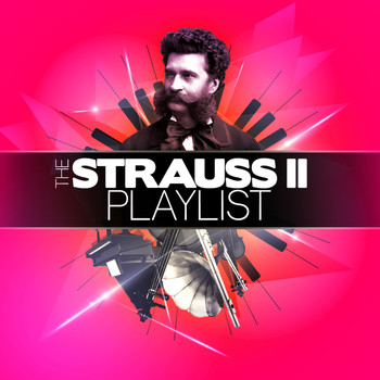 Johann Strauss II - The Strauss II Playlist