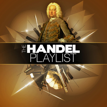 George Frideric Handel - The Handel Playlist