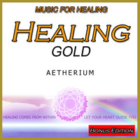 Aetherium - Music for Healing: Healing Gold: Bonus Edition