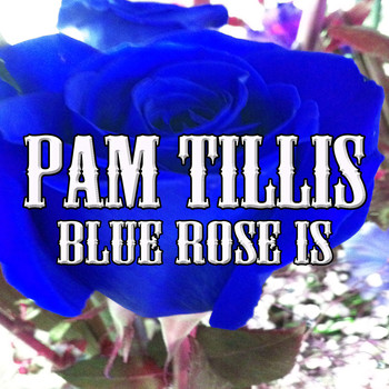 Pam Tillis - Blue Rose Is