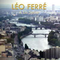 Léo Ferré - À la seine