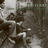 Léo Ferré - Notre dame de la mouise