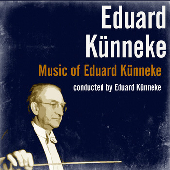 Berlin Philharmonic Orchestra - Music of Eduard Künneke