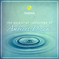 Tarena - The Essential Collection of Ambient Dreams