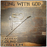 Sacred Sound System - Being With God