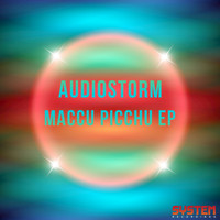 AudioStorm - Maccu Picchu EP
