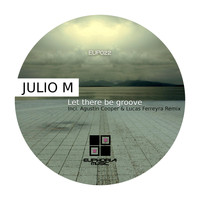 Julio M - Let There Be Groove