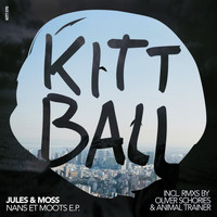 Jules & Moss - Nans Et Moots E.P. (Incl. Remixes By Oliver Schores & Animal Trainer)