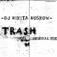 DJ Nikita Noskow - Trash