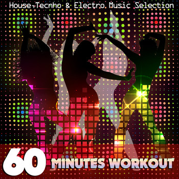Various Artists - 60 MINUTES WORKOUT House,Tecnho & Electro Music Selection