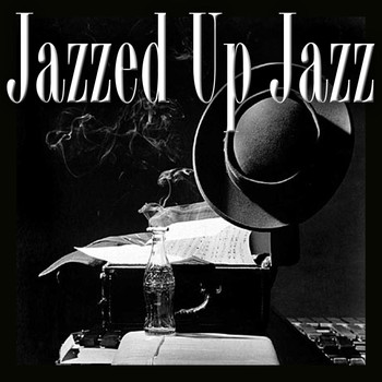 Various Artists - Jazzed Up Jazz