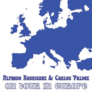 Alfredo Rodriguez & Carlos "Patato" Valdez - On Tour in Europe (Live)