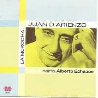 Juan D Arienzo canta Alberto Echague - Juan D'Arienzo - La morocha