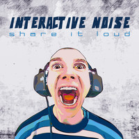 Interactive Noise - Share It Loud