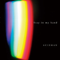 Acidman - Stay In My Hand