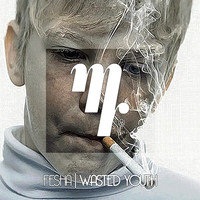 Fesha - Wasted Youth