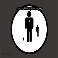 Watson - Stories Told By Strangers
