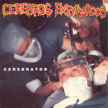 Cerebros Exprimidos - Cerebrator