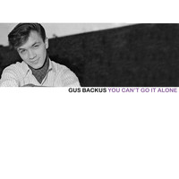 Gus Backus - You Can't Go It Alone