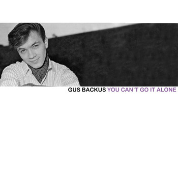 Gus Backus - You Can't Go It Alone