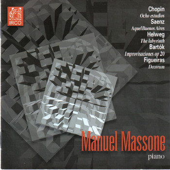 Manuel Massone - Chopin: Ocho Estudios - Saenz: Aquel Buenos Aires - Helweg: The Labyrinth - Bartók: Improvisaciones Op.20 - Figueiras: Decorum