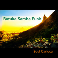 Batuke Samba Funk - Soul Carioca
