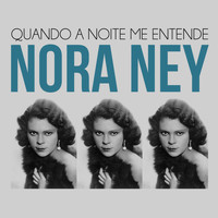 Nora Ney - Quando a Noite Me Entende