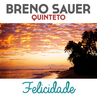 Breno Sauer Quinteto - Felicidade