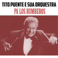 Tito Puente E Sua Orquestra - Pá los Rumberos