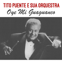 Tito Puente E Sua Orquestra - Oye Mi Guaguanco