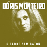 Dóris Monteiro - Cigarro Sem Baton