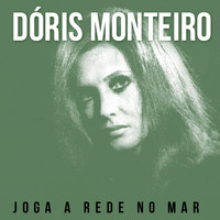 Dóris Monteiro - Joga a Rede No Mar