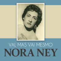 Nora Ney - Vai, Mas Vai Mesmo