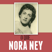 Nora Ney - O Que…