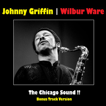 Johnny Griffin & Wilbur Ware - The Chicago Sound!! (Bonus Track Version)