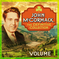 John McCormack - The Definitive Collection, Vol. 1 (Remastered Special Edition)