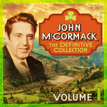 John McCormack - The Definitive Collection, Vol. 1 (Remastered Special Edition)
