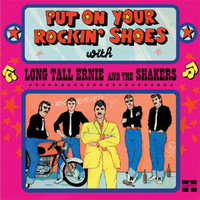 Long Tall Ernie & The Shakers - Put On Your Rockin' Shoes