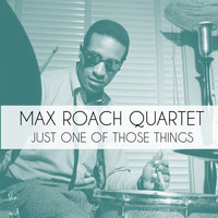 Max Roach Quartet - Just One of Those Things